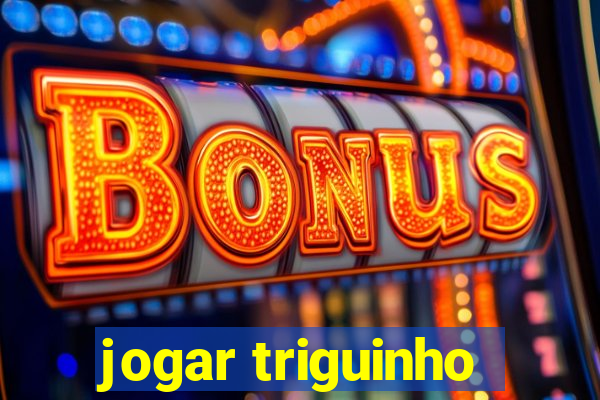 jogar triguinho